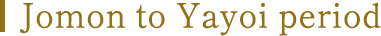 Jomon to Yayoi period