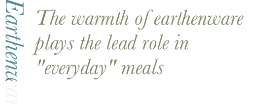 The warmth of earthenware plays the lead role in 'everyday' meals